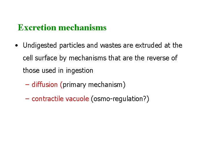 Excretion mechanisms • Undigested particles and wastes are extruded at the cell surface by