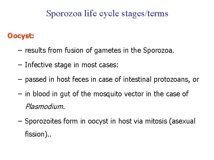Sporozoa life cycle stages/terms Oocyst: – results from fusion of gametes in the Sporozoa.
