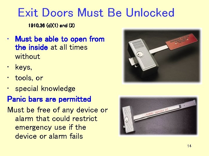Exit Doors Must Be Unlocked 1910. 36 (d)(1) and (2) • Must be able