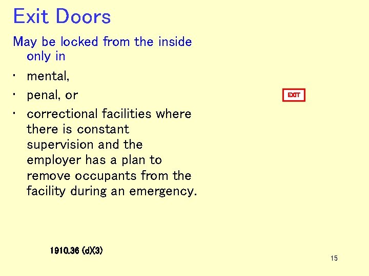 Exit Doors May be locked from the inside only in • mental, • penal,