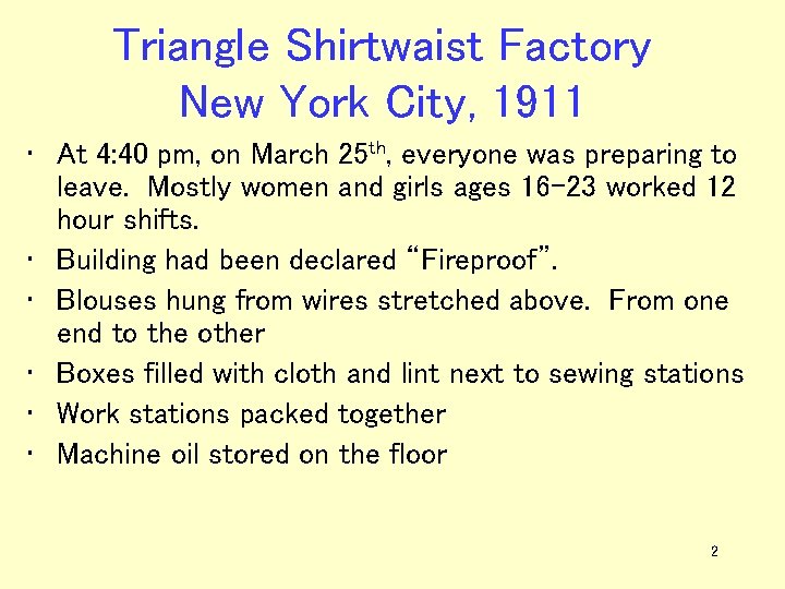 Triangle Shirtwaist Factory New York City, 1911 • At 4: 40 pm, on March