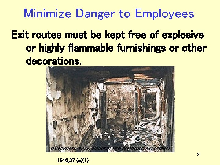 Minimize Danger to Employees Exit routes must be kept free of explosive or highly