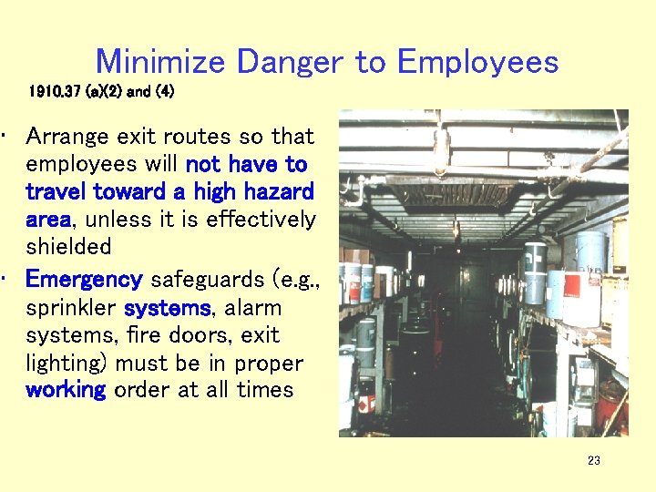 Minimize Danger to Employees 1910. 37 (a)(2) and (4) • Arrange exit routes so
