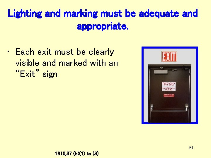Lighting and marking must be adequate and appropriate. • Each exit must be clearly