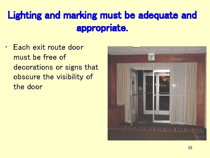 Lighting and marking must be adequate and appropriate. • Each exit route door must