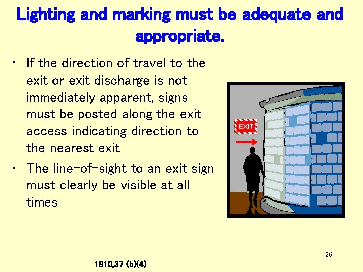 Lighting and marking must be adequate and appropriate. • If the direction of travel