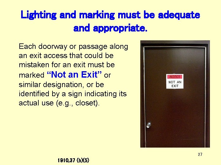 Lighting and marking must be adequate and appropriate. Each doorway or passage along an