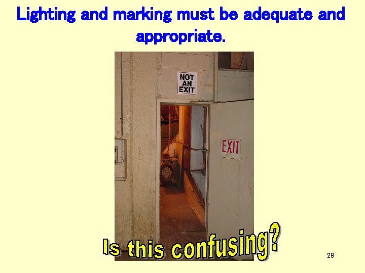 Lighting and marking must be adequate and appropriate. 28 