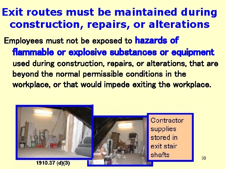 Exit routes must be maintained during construction, repairs, or alterations Employees must not be