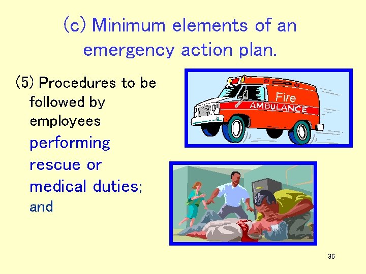 (c) Minimum elements of an emergency action plan. (5) Procedures to be followed by