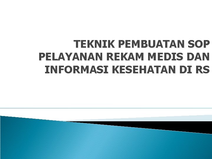TEKNIK PEMBUATAN SOP PELAYANAN REKAM MEDIS DAN INFORMASI KESEHATAN DI RS 