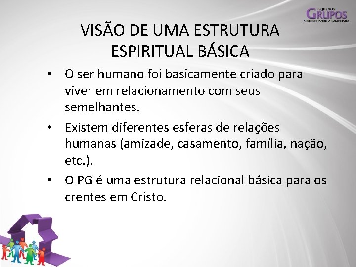 VISÃO DE UMA ESTRUTURA ESPIRITUAL BÁSICA • O ser humano foi basicamente criado para