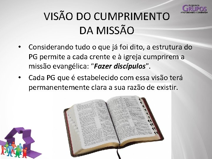 VISÃO DO CUMPRIMENTO DA MISSÃO • Considerando tudo o que já foi dito, a