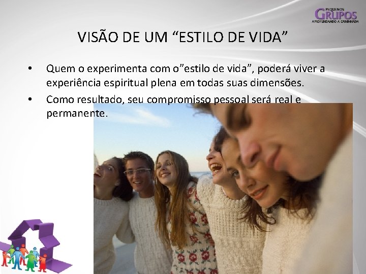 VISÃO DE UM “ESTILO DE VIDA” • • Quem o experimenta com o”estilo de