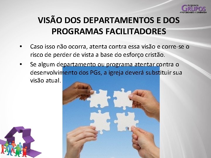 VISÃO DOS DEPARTAMENTOS E DOS PROGRAMAS FACILITADORES • • Caso isso não ocorra, atenta