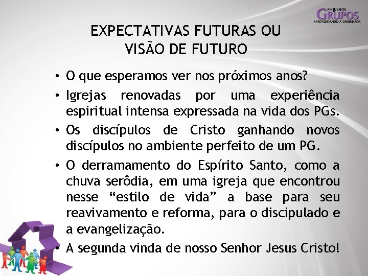 EXPECTATIVAS FUTURAS OU VISÃO DE FUTURO • O que esperamos ver nos próximos anos?