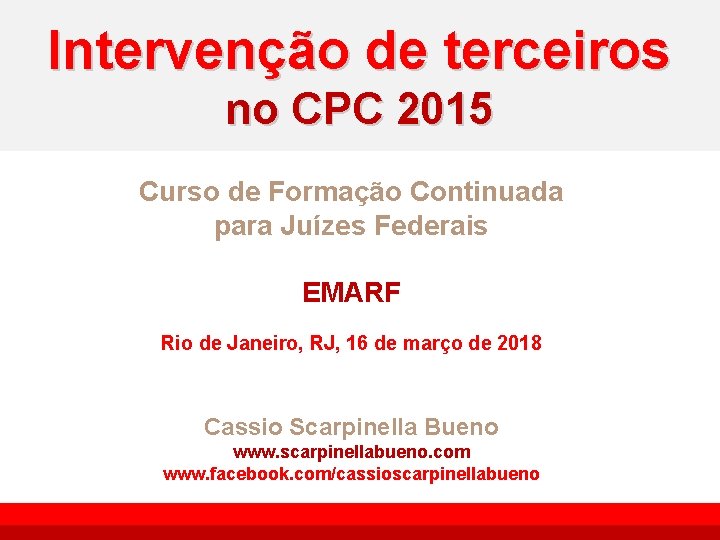 Intervenção de terceiros no CPC 2015 Curso de Formação Continuada para Juízes Federais EMARF