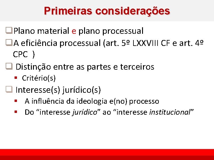 Primeiras considerações q. Plano material e plano processual q. A eficiência processual (art. 5º