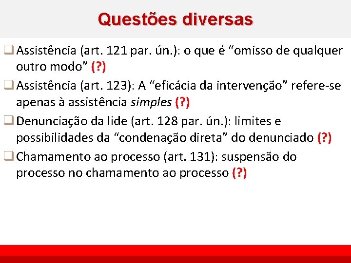 Questões diversas q Assistência (art. 121 par. ún. ): o que é “omisso de