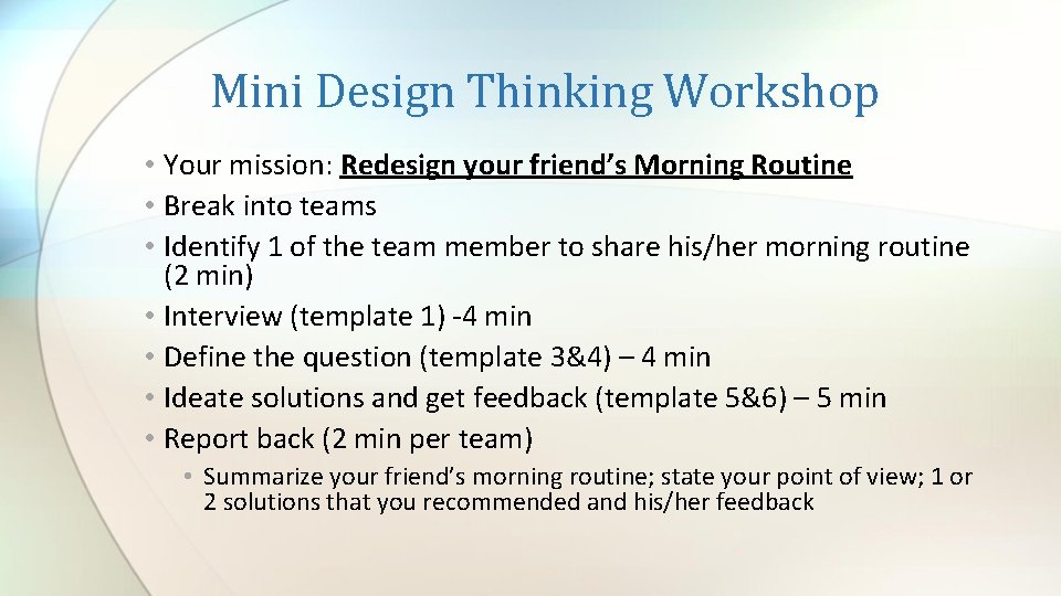 Mini Design Thinking Workshop • Your mission: Redesign your friend’s Morning Routine • Break