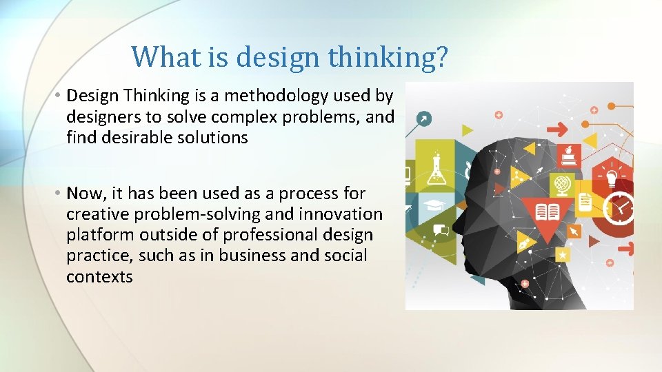 What is design thinking? • Design Thinking is a methodology used by designers to