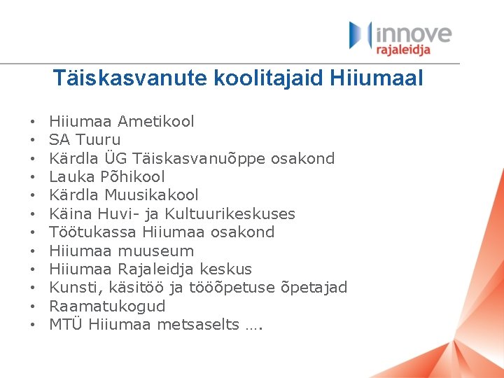 Täiskasvanute koolitajaid Hiiumaal • • • Hiiumaa Ametikool SA Tuuru Kärdla ÜG Täiskasvanuõppe osakond