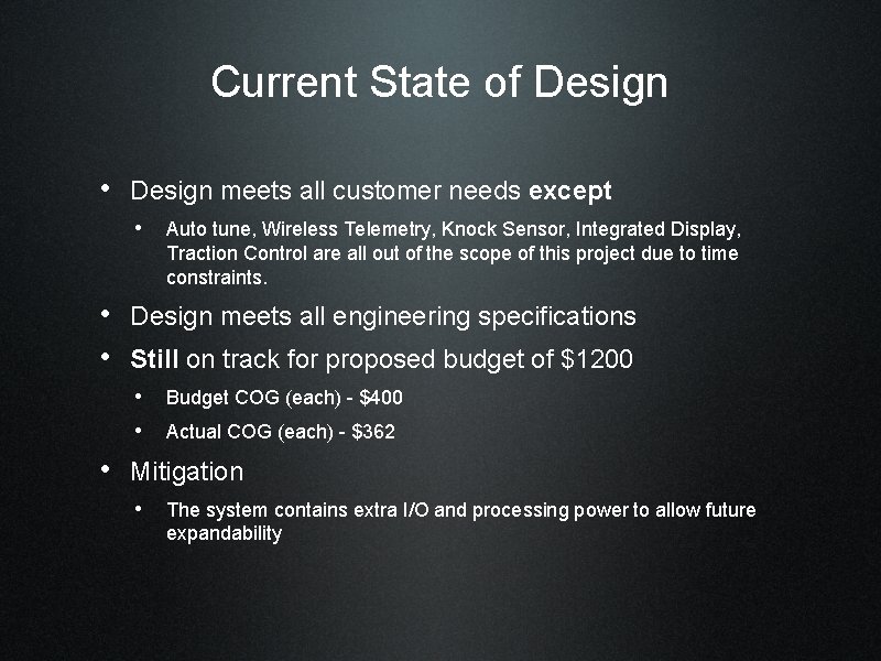 Current State of Design • Design meets all customer needs except • Auto tune,