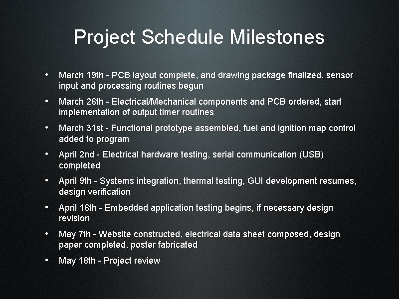 Project Schedule Milestones • March 19 th - PCB layout complete, and drawing package