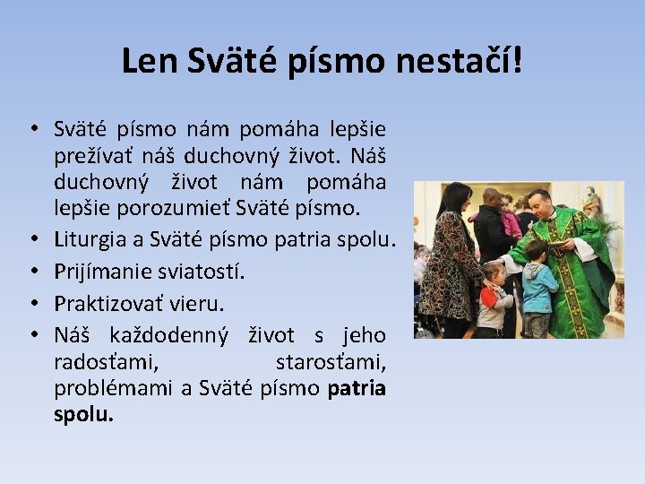 Len Sväté písmo nestačí! • Sväté písmo nám pomáha lepšie prežívať náš duchovný život.