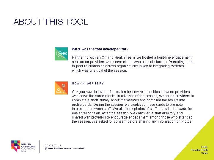 ABOUT THIS TOOL What was the tool developed for? Partnering with an Ontario Health