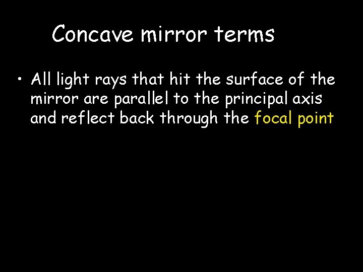 Concave mirror terms • All light rays that hit the surface of the mirror