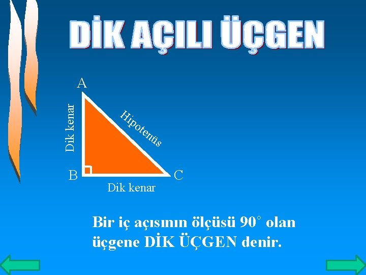 Dik kenar A B Hi po ten üs Dik kenar C Bir iç açısının