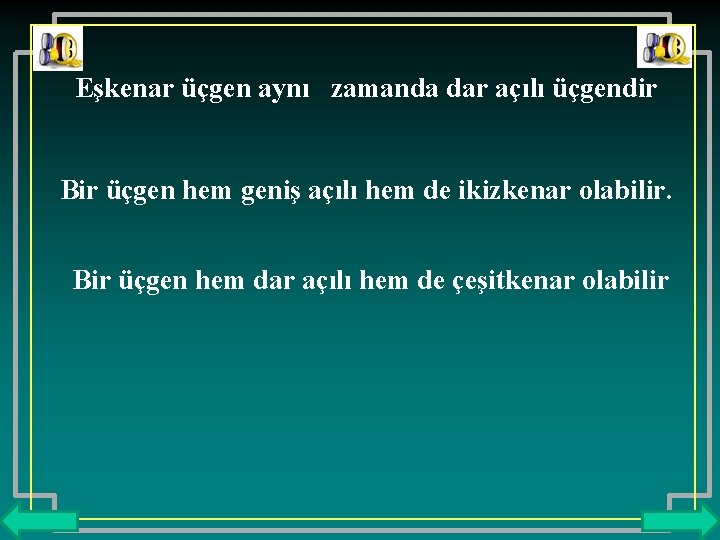 Eşkenar üçgen aynı zamanda dar açılı üçgendir Bir üçgen hem geniş açılı hem de