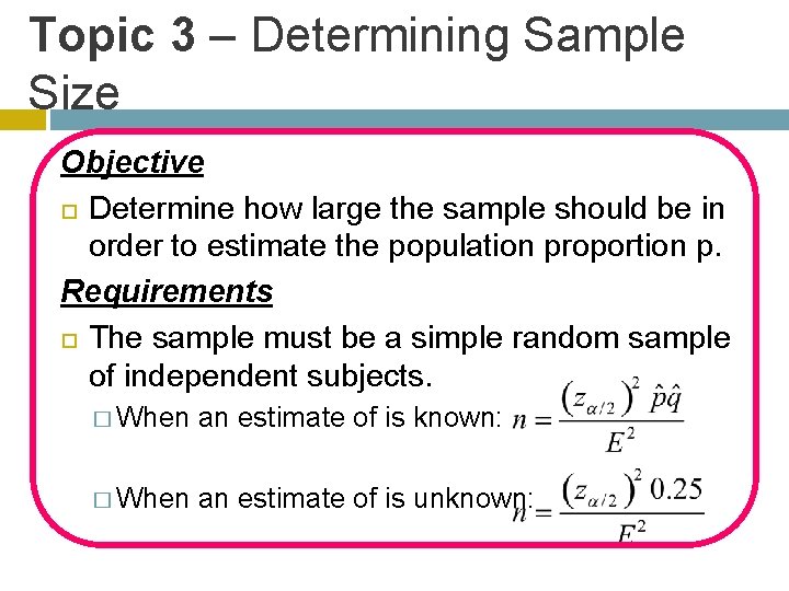 Topic 3 – Determining Sample Size Objective Determine how large the sample should be