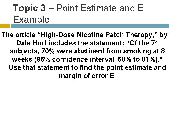 Topic 3 – Point Estimate and E Example The article “High-Dose Nicotine Patch Therapy,