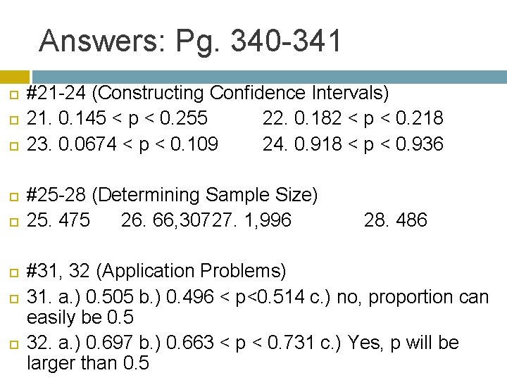 Answers: Pg. 340 -341 #21 -24 (Constructing Confidence Intervals) 21. 0. 145 < p