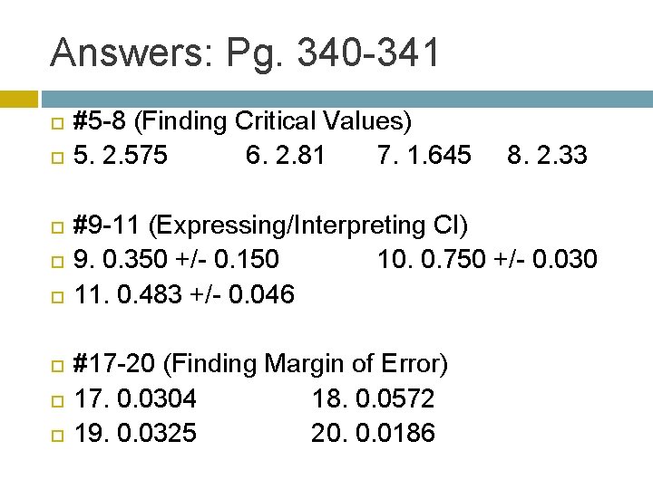 Answers: Pg. 340 -341 #5 -8 (Finding Critical Values) 5. 2. 575 6. 2.