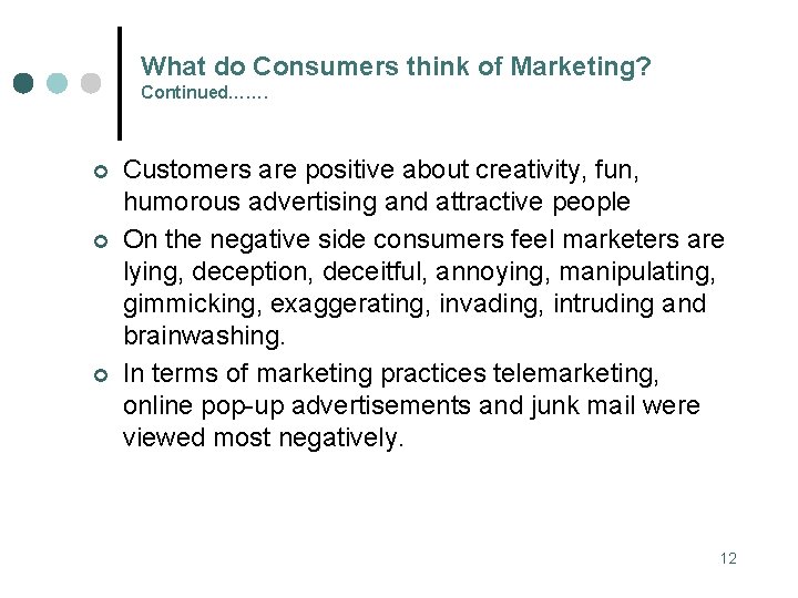 What do Consumers think of Marketing? Continued……. ¢ ¢ ¢ Customers are positive about