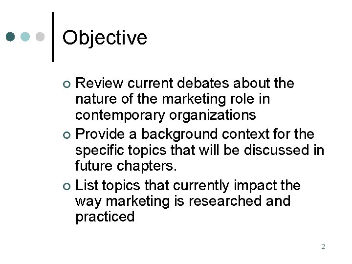 Objective Review current debates about the nature of the marketing role in contemporary organizations