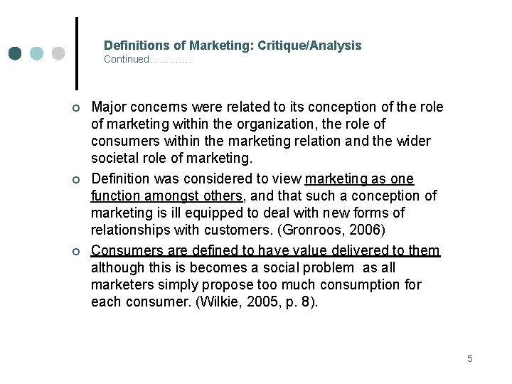 Definitions of Marketing: Critique/Analysis Continued…………. ¢ ¢ ¢ Major concerns were related to its