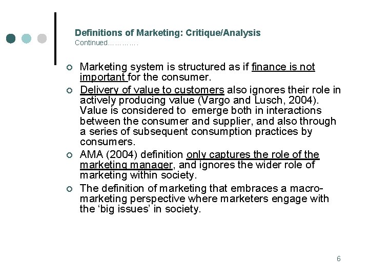 Definitions of Marketing: Critique/Analysis Continued…………. ¢ ¢ Marketing system is structured as if finance