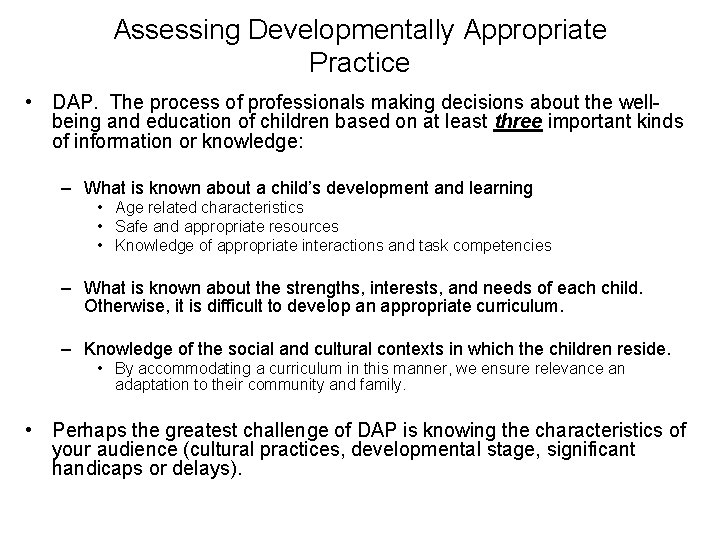 Assessing Developmentally Appropriate Practice • DAP. The process of professionals making decisions about the