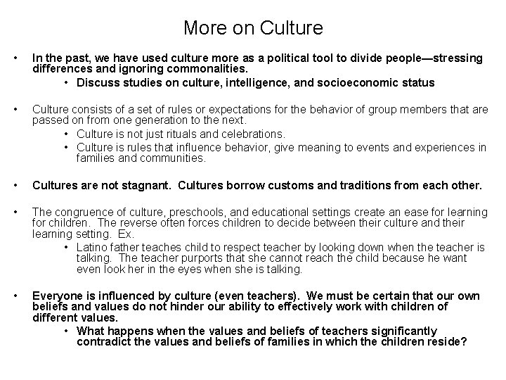 More on Culture • In the past, we have used culture more as a