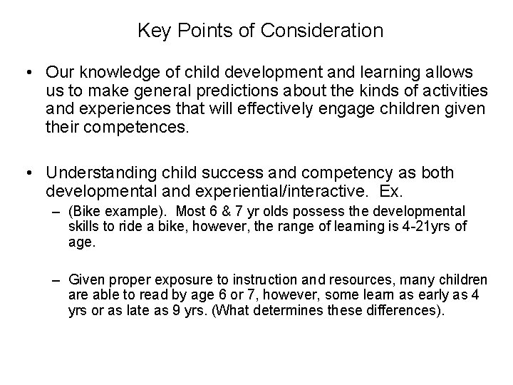 Key Points of Consideration • Our knowledge of child development and learning allows us