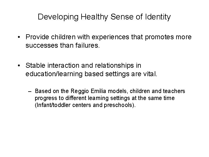 Developing Healthy Sense of Identity • Provide children with experiences that promotes more successes