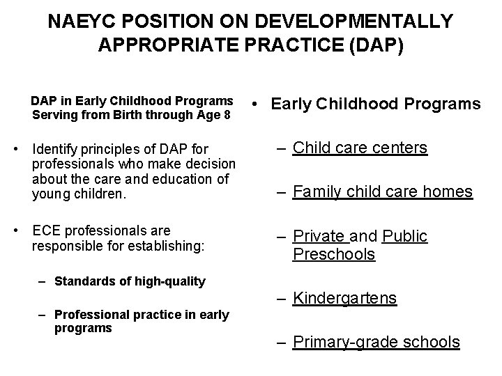 NAEYC POSITION ON DEVELOPMENTALLY APPROPRIATE PRACTICE (DAP) DAP in Early Childhood Programs Serving from