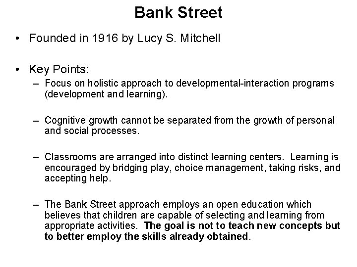 Bank Street • Founded in 1916 by Lucy S. Mitchell • Key Points: –