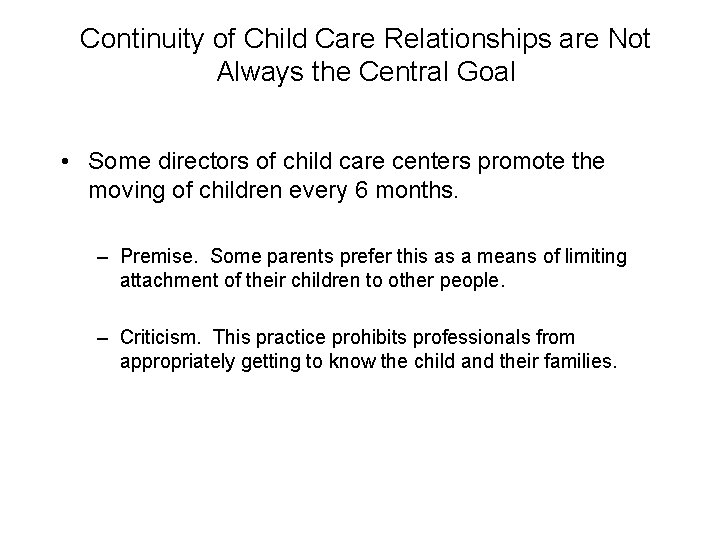 Continuity of Child Care Relationships are Not Always the Central Goal • Some directors