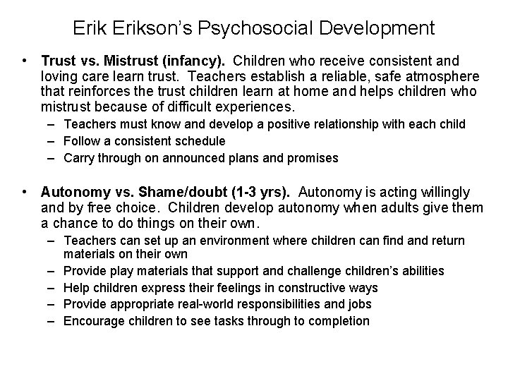 Erikson’s Psychosocial Development • Trust vs. Mistrust (infancy). Children who receive consistent and loving