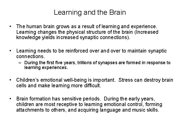 Learning and the Brain • The human brain grows as a result of learning